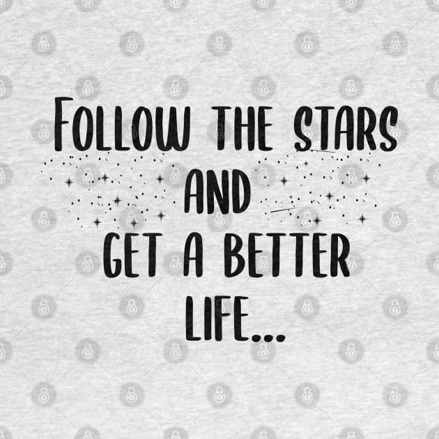 follow the stars and get a better life by behappystore